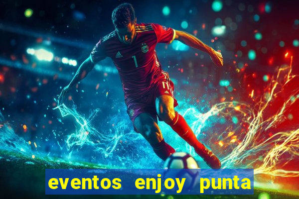 eventos enjoy punta del este